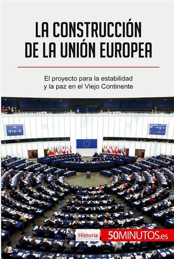 Couverture du livre « La construcción de la Unión Europea » de 50minutos aux éditions 50minutos.es