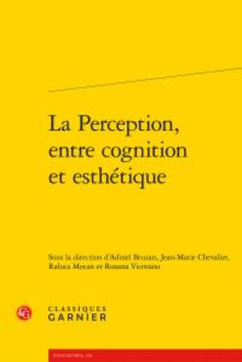 Couverture du livre « La perception, entre cognition et esthétique » de  aux éditions Classiques Garnier
