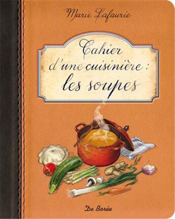 Couverture du livre « Cahier d'une cuisinière ; les soupes » de  aux éditions De Boree