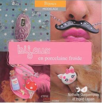 Couverture du livre « Bijoux en porcelaine froide » de Nathalie Quiquempois aux éditions Creapassions.com