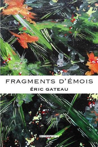 Couverture du livre « Fragments d'émois » de Eric Gateau aux éditions Kirographaires