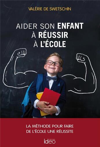 Couverture du livre « Aider son enfant à réussir l'école » de Valerie De Swetschin aux éditions Ideo