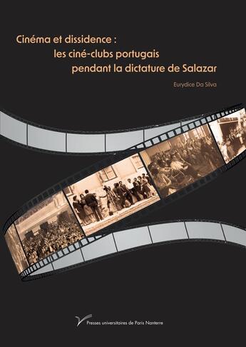 Couverture du livre « Cinéma et dissidence : les ciné-clubs portugais pendant la dictature de Salazar » de Eurydice Da Silva aux éditions Pu De Paris Nanterre