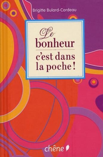 Couverture du livre « Le bonheur c'est dans la poche ! » de B Bulard-Cordeau aux éditions Chene