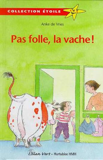 Couverture du livre « Pas folle, la vache ! » de Anke De Vries aux éditions Elan Vert