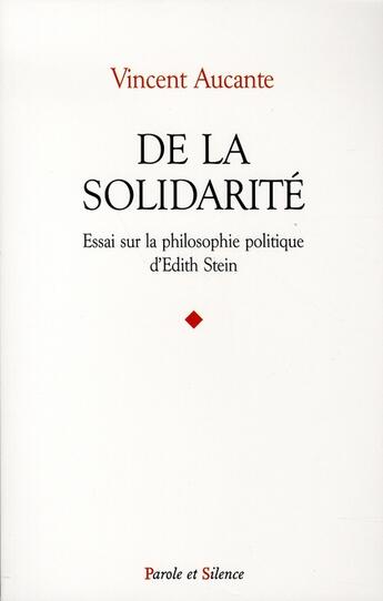 Couverture du livre « De la solidarité ; essai sur la philosophie politique d'edith stein » de Aucante V aux éditions Parole Et Silence