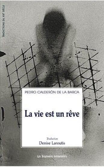 Couverture du livre « La vie est un rêve » de Pedro Calderon De La Barca aux éditions Solitaires Intempestifs