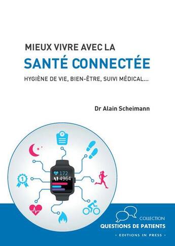 Couverture du livre « La santé connectée en 50 questions ; hygiène de vie, bien-être, suivi médical » de Alain Scheimann aux éditions In Press