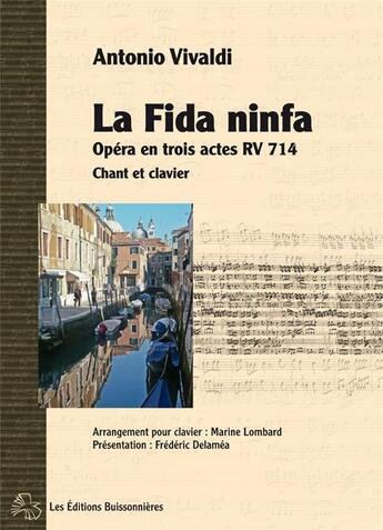 Couverture du livre « La fida ninfa, opera en trois actes d'Antonio Vivaldi ; partition chant et clavier » de Antonio Vivaldi aux éditions Buissonnieres