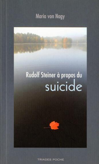 Couverture du livre « Rudolf Steiner à propos du suicide » de Maria Von Nagy aux éditions Triades