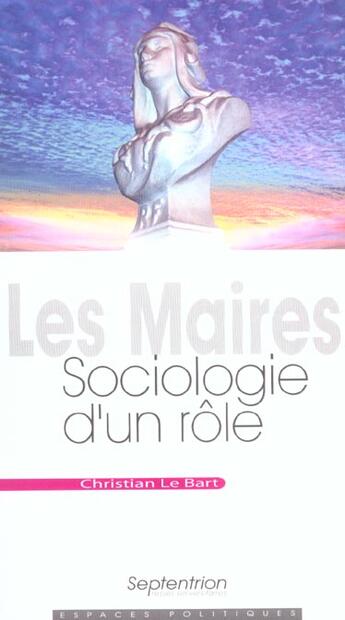 Couverture du livre « Les maires - sociologie d'un role » de Pu Septentrion aux éditions Pu Du Septentrion
