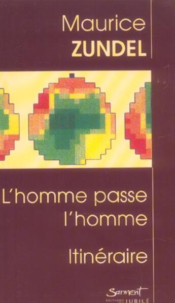 Couverture du livre « L'homme passe l'homme - suivi de : itineraire » de Maurice Zundel aux éditions Jubile