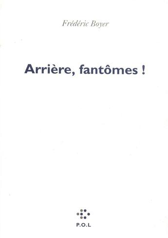 Couverture du livre « Arrière, fantômes ! » de Frédéric Boyer aux éditions P.o.l