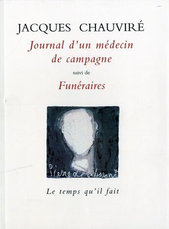 Couverture du livre « Journal d'un medecin de campagne 1950-1959 - suivi de funeraires » de Jacques Chauvire aux éditions Le Temps Qu'il Fait