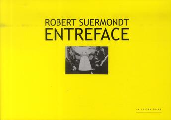 Couverture du livre « Entreface » de Robert Suermondt aux éditions Lettre Volee