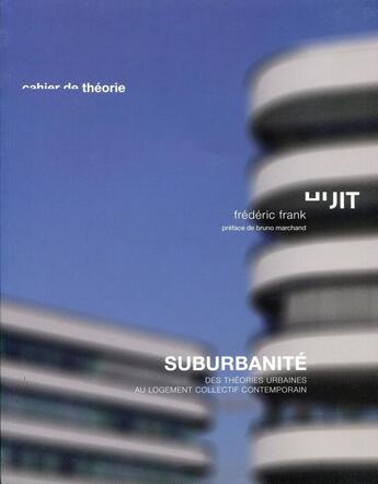 Couverture du livre « Suburbanité ; des théories urbaines au logement collectif contemporain » de Frederic Frank aux éditions Ppur