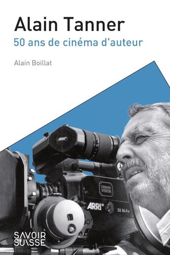 Couverture du livre « Alain tanner - 50 ans de cinema d'auteur » de Alain Boillat aux éditions Ppur