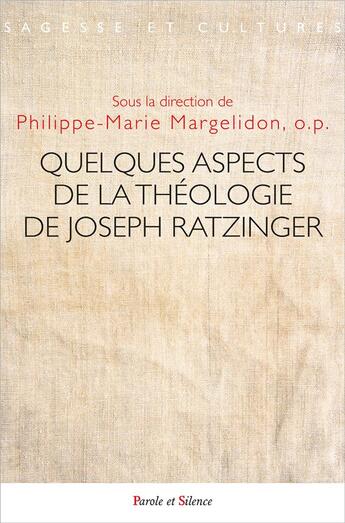 Couverture du livre « Quelques aspects de la théologie de Joseph Ratzinger » de Philippe-Marie Margelidon et Collectif aux éditions Parole Et Silence