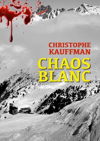 Couverture du livre « Chaos blanc » de Christophe Kauffman aux éditions Numeriklivres