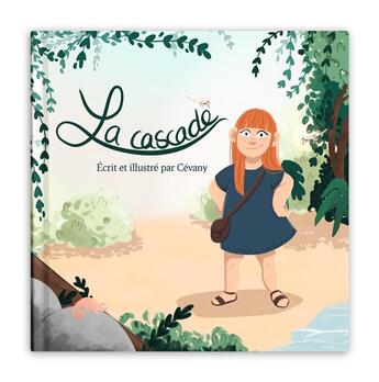 Couverture du livre « La cascade : Un livre pour sensibiliser les enfants à l'écologie » de Cevany aux éditions Ailes Et Graines