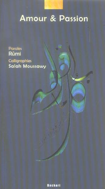 Couverture du livre « Amour et passion » de Sal Moussawy et Rumi aux éditions Bachari