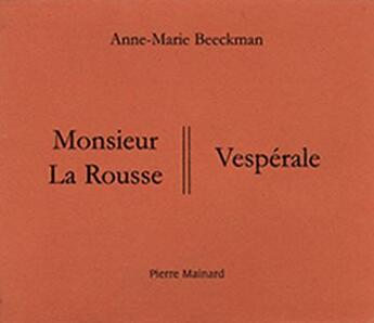 Couverture du livre « Monsieur La Rousse ; vespérale » de Anne-Marie Beeckman aux éditions Pierre Mainard