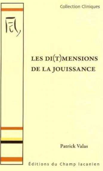 Couverture du livre « Les di(t)mensions de la jouissance » de Patrick Valas aux éditions Editions Du Champ Lacanien