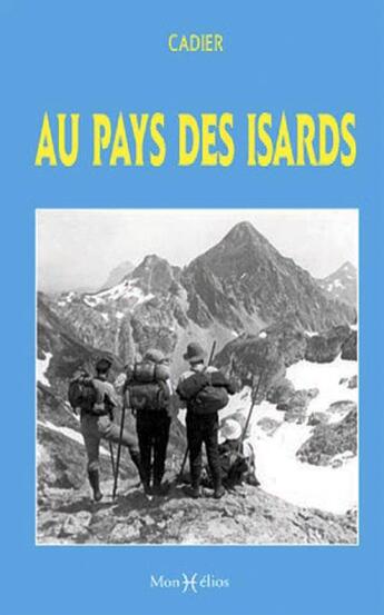 Couverture du livre « Au pays des isards » de Cadier aux éditions Monhelios