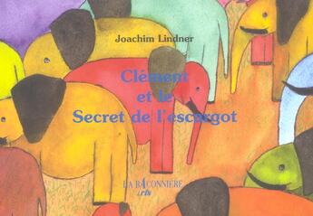 Couverture du livre « Clement et le secret de l'escargot » de Joachim Lindner aux éditions La Baconniere Arts