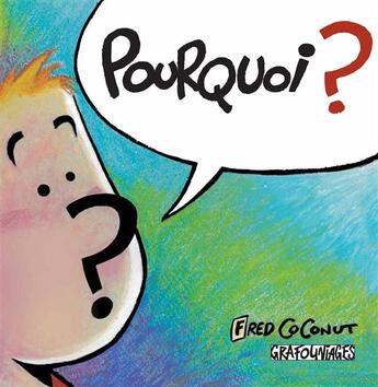 Couverture du livre « Pourquoi ? » de Coconut Fred aux éditions Grafouniages