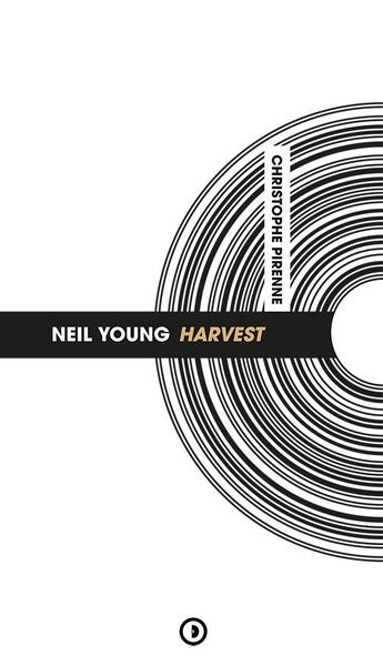 Couverture du livre « Neil Young Harvest » de Christophe Pirenne aux éditions Densite