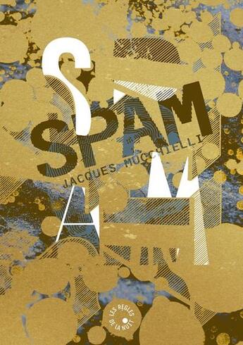 Couverture du livre « Spam » de Leo Henry et Jacques Mucchielli et Maheva Stephan-Bugni aux éditions Les Regles De La Nuit