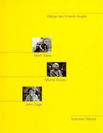 Couverture du livre « Mark tobey, morris graves, john cage: klange des inneren auges » de Tobey/Graves/Cage aux éditions Schirmer Mosel