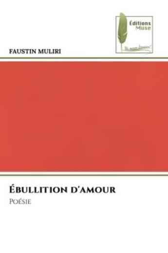 Couverture du livre « Ébullition d'amour : Poésie » de Faustin Muliri aux éditions Muse