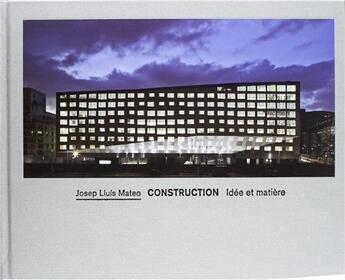 Couverture du livre « Construction ; idée et matière » de Josep Lluis Mateo aux éditions Poligrafa