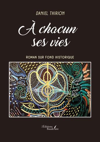 Couverture du livre « À chacun ses vies » de Daniel Thirion aux éditions Baudelaire