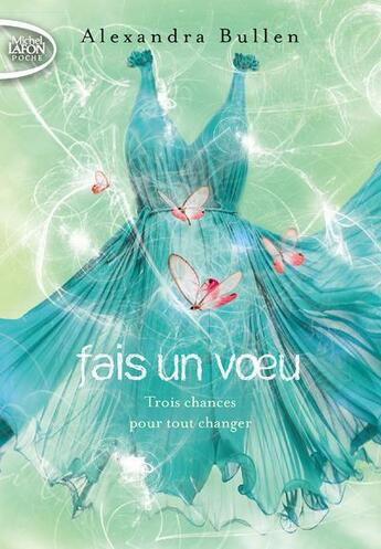 Couverture du livre « Fais un voeu Tome 2 : trois chances pour tout changer » de Alexandra Bullen aux éditions Michel Lafon Poche