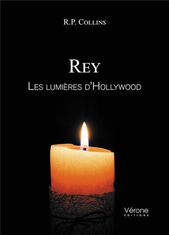 Couverture du livre « Rey ; les lumières d'Hollywood » de R.P. Collins aux éditions Verone