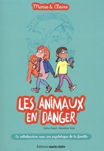 Couverture du livre « Marie & Claire ; les animaux en danger » de Celine Potard et Benedicte Voile aux éditions Marie-claire