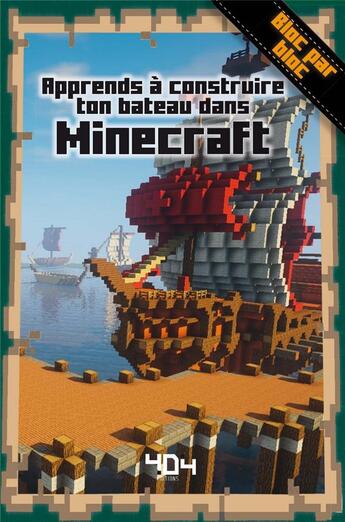 Couverture du livre « Apprends à construire ton bateau dans Minecraft » de Stephane Pilet aux éditions 404 Editions