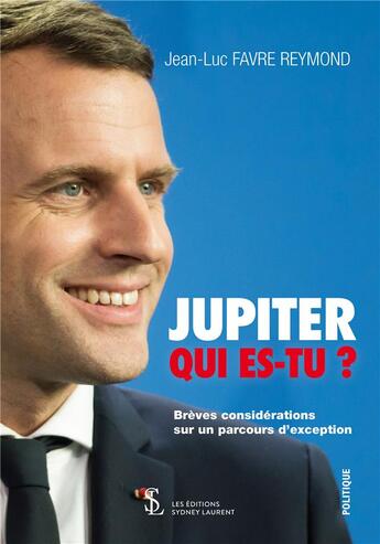 Couverture du livre « Jupiter, qui es tu ? » de Jean-Luc Favre Reymond aux éditions Sydney Laurent