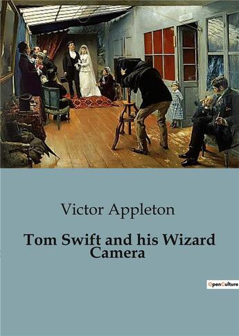 Couverture du livre « Tom Swift and his Wizard Camera » de Victor Appleton aux éditions Culturea