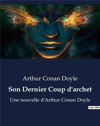 Couverture du livre « Son Dernier Coup d'archet : Une nouvelle d'Arthur Conan Doyle » de Arthur Conan Doyle aux éditions Culturea