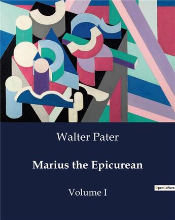 Couverture du livre « Marius the Epicurean : Volume I » de Walter Pater aux éditions Culturea