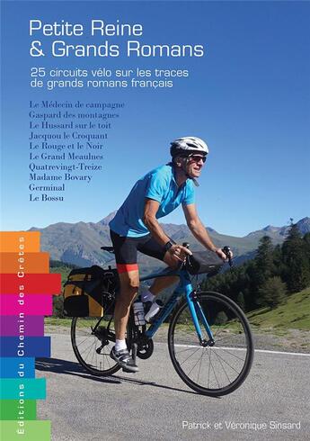 Couverture du livre « Petite reine & grands romans ; 25 circuits vélo sur les traces de grands romans français » de Patrick Sinsard et Veronique Sinsard aux éditions Editions Du Chemin Des Cretes