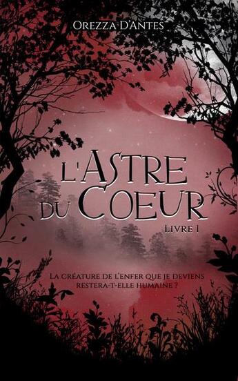 Couverture du livre « La saga des astres t.1 ; l'astre du coeur » de Orezza D' Antes aux éditions Livresque