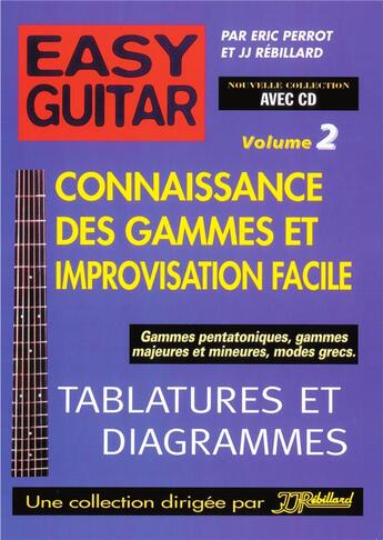 Couverture du livre « Easy guitar v.2 ; connaissance des gammes et improvisation facile » de Eric Perrot aux éditions Jj Rebillard