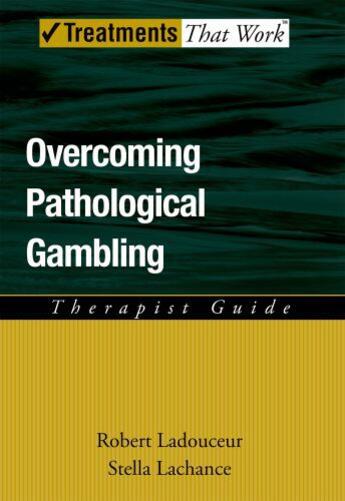 Couverture du livre « Overcoming Pathological Gambling: Therapist Guide » de Lachance Stella aux éditions Oxford University Press Usa