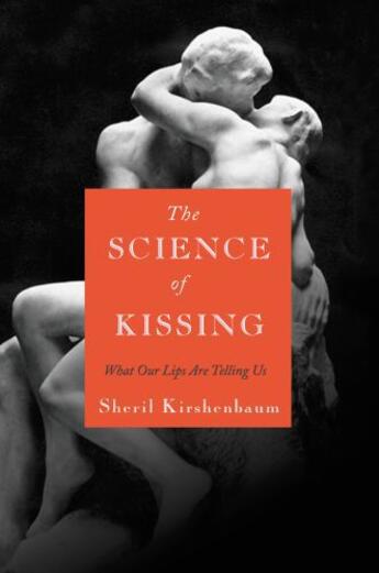 Couverture du livre « The Science of Kissing » de Kirshenbaum Sheril aux éditions Grand Central Publishing