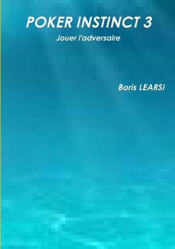 Couverture du livre « Poker instinct 3 » de Learsi Boris aux éditions Lulu